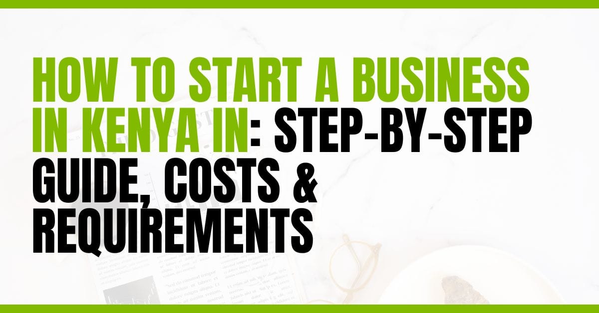 How to Start a Business in Kenya Step-by-Step Guide, Costs & Requirements